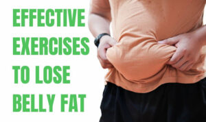 Effective Exercises to Lose Belly Fat